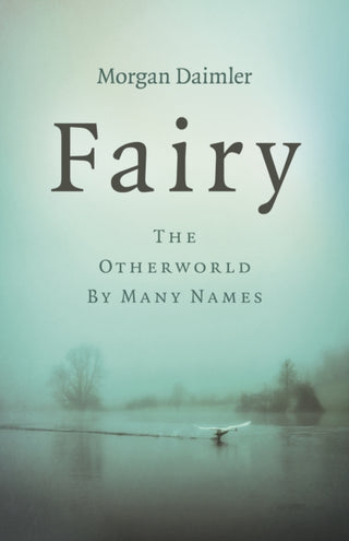Cover image for 9781789048605 - Fairy – The Otherworld by Many Names