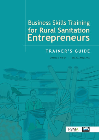 Cover image for 9781789061727 - Business Skills Training for Rural Sanitation Entrepreneurs: Trainer’s Guide