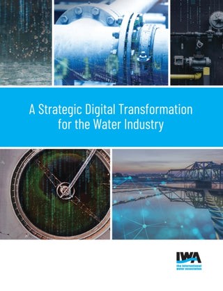 Cover image for 9781789063394 - A Strategic Digital Transformation for the Water Industry