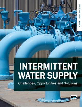 Cover image for 9781789064247 - Intermittent Water Supply: Challenges, Opportunities and Solutions