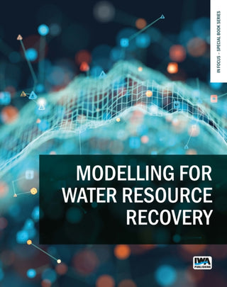 Cover image for 9781789064827 - Modelling for Water Resource Recovery