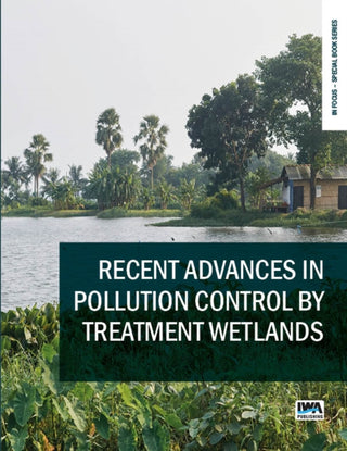 Cover image for 9781789064872 - Recent Advances in Pollution Control by Treatment Wetlands