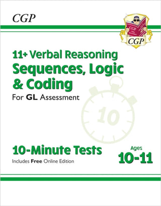 Cover image for 9781789082081 - 11+ GL 10-Minute Tests: Verbal Reasoning Sequences, Logic & Coding - Ages 10-11 (+ Online Ed)