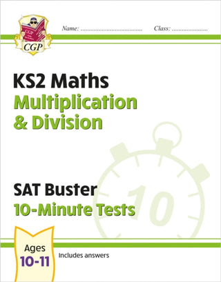 Cover image for 9781789084511 - KS2 Maths SAT Buster 10-Minute Tests - Multiplication & Division (for the 2027 tests)