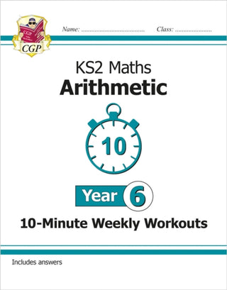 Cover image for 9781789084719 - KS2 Year 6 Maths 10-Minute Weekly Workouts: Arithmetic