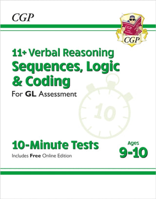 Cover image for 9781789085020 - 11+ GL 10-Minute Tests: Verbal Reasoning Sequences, Logic & Coding - Ages 9-10 (with Onl Ed)