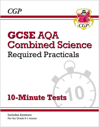 Cover image for 9781789085105 - GCSE Combined Science: AQA Required Practicals 10-Minute Tests (includes Answers)