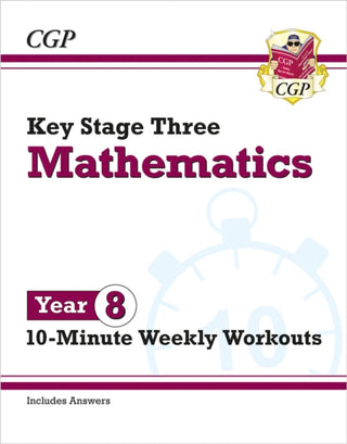 Cover image for 9781789085754 - KS3 Year 8 Maths 10-Minute Weekly Workouts