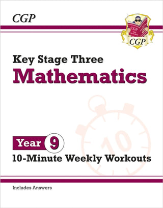 Cover image for 9781789085761 - KS3 Year 9 Maths 10-Minute Weekly Workouts