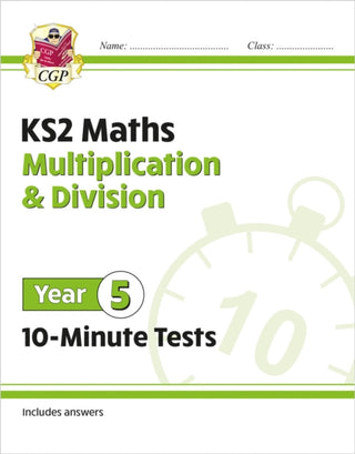 Cover image for 9781789086478 - KS2 Year 5 Maths 10-Minute Tests: Multiplication & Division