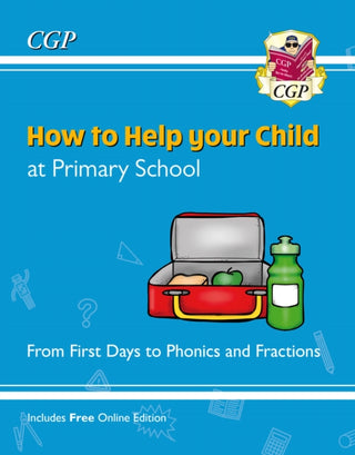 Cover image for 9781789088380 - How to Help your Child at Primary School: From First Days to Phonics and Fractions