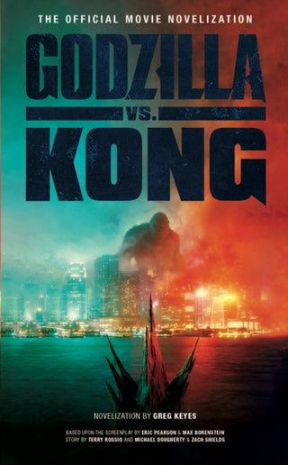 Cover image for 9781789097351 - Godzilla vs. Kong: The Official Movie Novelisation