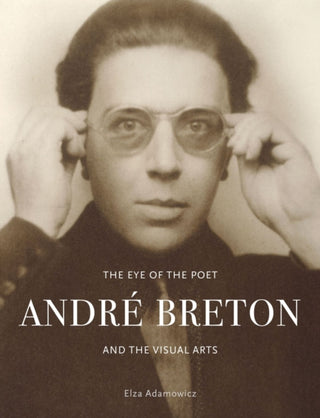 Cover image for 9781789145311 - The Eye of the Poet – André Breton and the Visual Arts