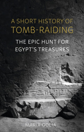 Cover image for 9781789146295 - A Short History of Tomb-Raiding