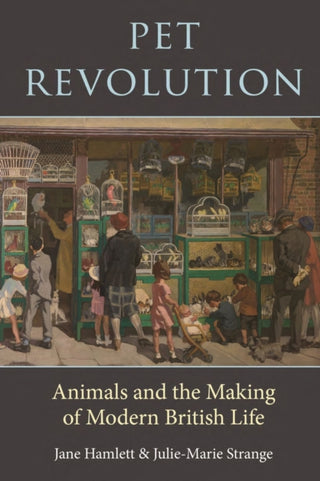 Cover image for 9781789146868 - Pet Revolution – Animals and the Making of Modern British Life
