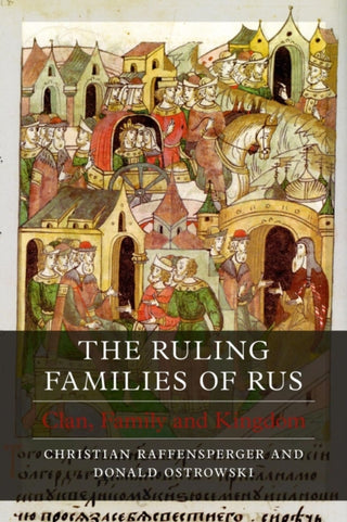 Cover image for 9781789147155 - The Ruling Families of Rus – Clan, Family and Kingdom