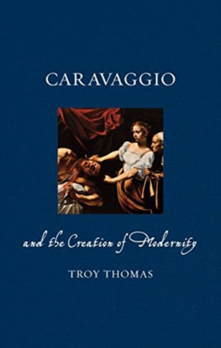 Cover image for 9781789148701 - Caravaggio and the Creation of Modernity