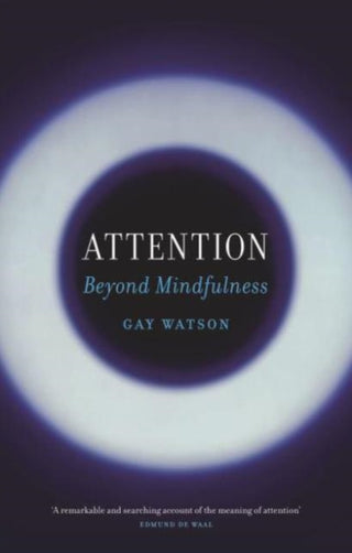 Cover image for 9781789149241 - Attention – Beyond Mindfulness