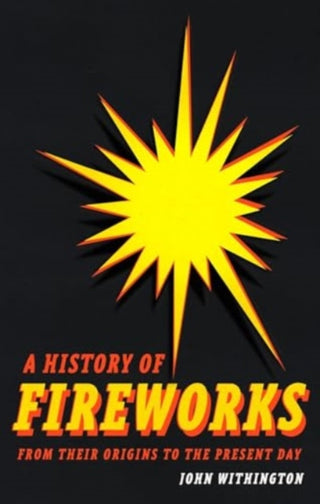 Cover image for 9781789149357 - A History of Fireworks from Their Origins to the Present Day