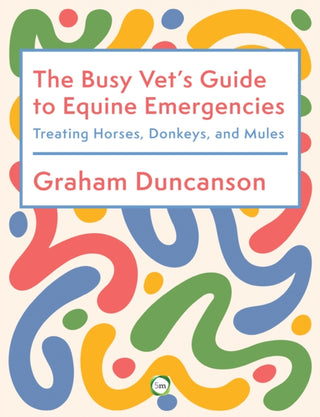 Cover image for 9781789183863 - The Busy Vet’s Guide to Equine Emergencies