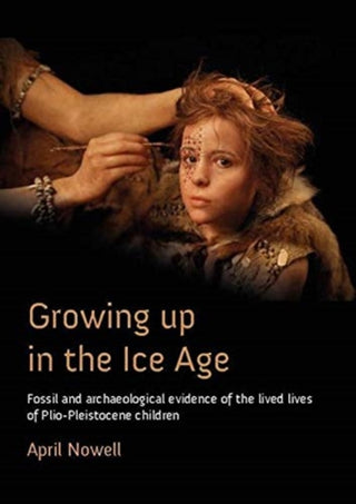 Cover image for 9781789252941 - Growing Up in the Ice Age