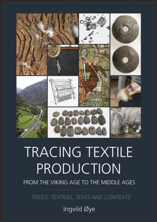 Cover image for 9781789257779 - Tracing Textile Production from the Viking Age to the Middle Ages