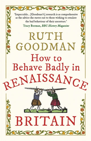 Cover image for 9781789292664 - How to Behave Badly in Renaissance Britain