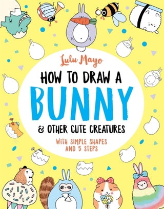 Cover image for 9781789292947 - How to Draw a Bunny and other Cute Creatures