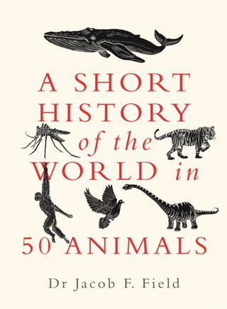 Cover image for 9781789292954 - A Short History of the World in 50 Animals