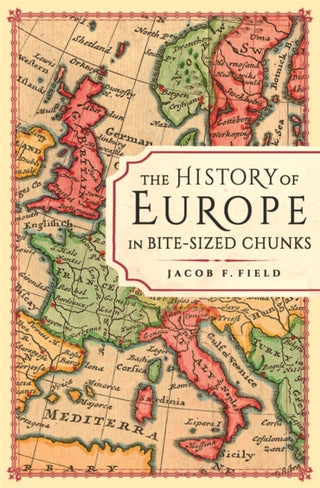 Cover image for 9781789294163 - The History of Europe in Bite-sized Chunks