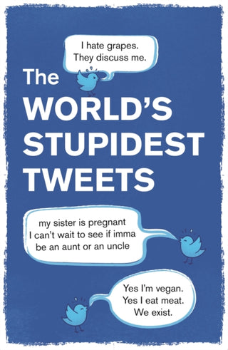 Cover image for 9781789294927 - The World’s Stupidest Tweets