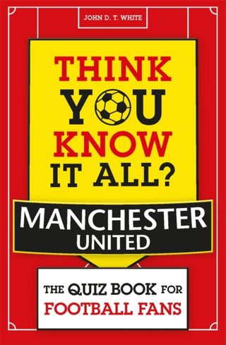 Cover image for 9781789294958 - Think You Know It All? Manchester United