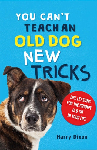 Cover image for 9781789296310 - You Can’t Teach an Old Dog New Tricks