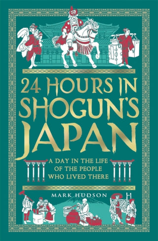 Cover image for 9781789298550 - 24 Hours in Shogun’s Japan