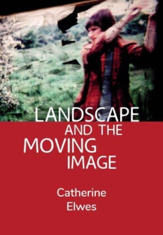 Cover image for 9781789385823 - Landscape and the Moving Image