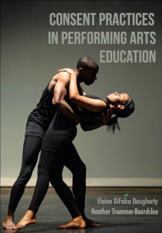 Cover image for 9781789389739 - Consent Practices in Performing Arts Education