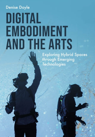 Cover image for 9781789389777 - Digital Embodiment and the Arts
