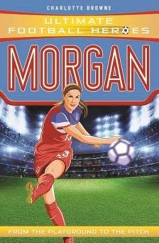Cover image for 9781789461084 - Alex Morgan (Ultimate Football Heroes - The No.1 football series)