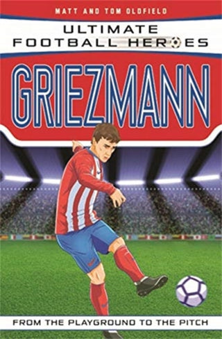 Cover image for 9781789461138 - Ultimate Football Heroes: Griezmann (Top Ballers 6)