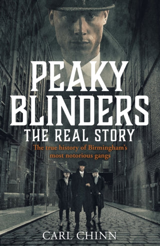 Cover image for 9781789461725 - Peaky Blinders - The Real Story of Birmingham's most notorious gangs