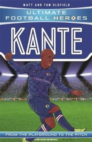 Cover image for 9781789462302 - Kante (Ultimate Football Heroes - the No. 1 football series)