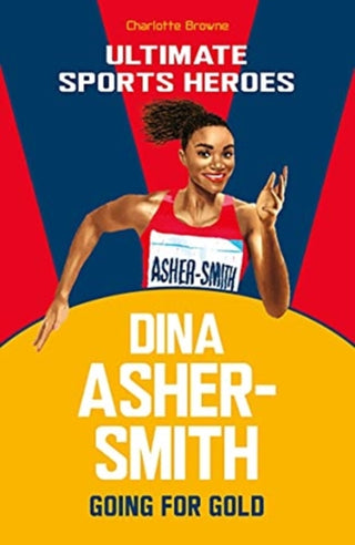Cover image for 9781789463040 - Dina Asher-Smith (Ultimate Sports Heroes)