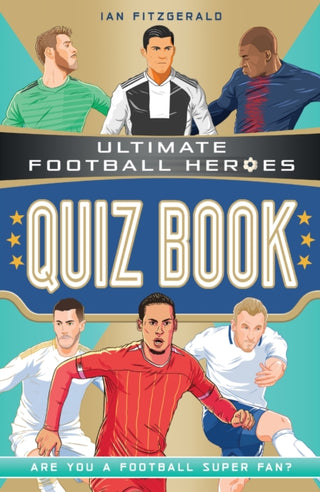 Cover image for 9781789463309 - Ultimate Football Heroes Quiz Book (Ultimate Football Heroes - the No. 1 football series)