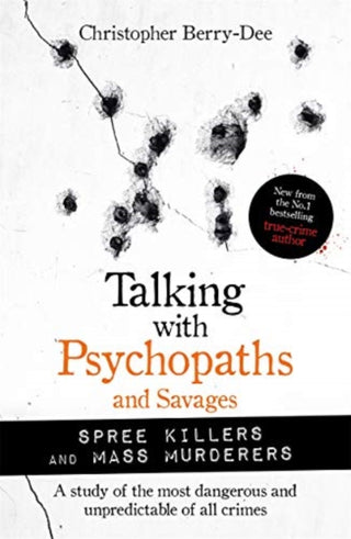 Cover image for 9781789464221 - Talking with Psychopaths and Savages: Mass Murderers and Spree Killers
