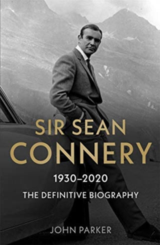Cover image for 9781789464580 - Sir Sean Connery - The Definitive Biography: 1930 - 2020