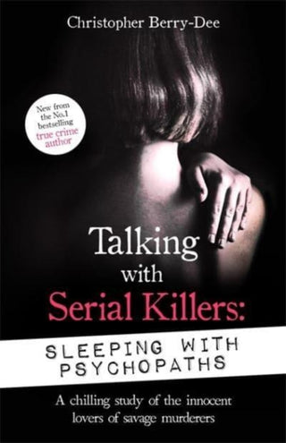 Cover image for 9781789465617 - Talking with Serial Killers: Sleeping with Psychopaths