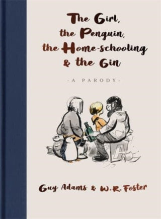 Cover image for 9781789465686 - The Girl, the Penguin, the Home-Schooling and the Gin