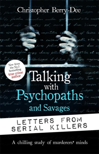 Cover image for 9781789466584 - Talking with Psychopaths and Savages: Letters from Serial Killers
