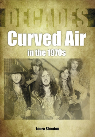Supplemental image for 9781789520699 - Curved Air in the 1970s (Decades)