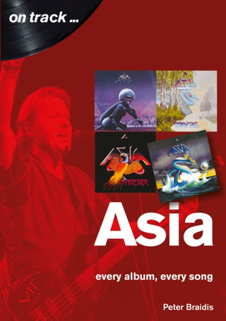 Supplemental image for 9781789520996 - Asia: Every Album, Every Song (On Track)
